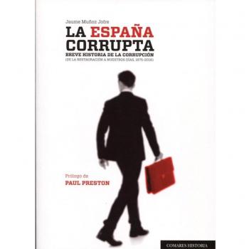 España corrupta: 1875-2015, La. - Jaume Muñoz Jofre