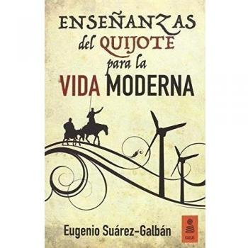 Enseñanzas Del Quijote Para La Vida Moderna: 13 - Eugenio Suárez-galbán Guerra