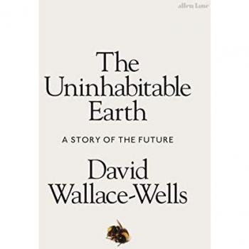 La Tierra Inhabitable: Una Historia del Futuro por David Wallace-Wells