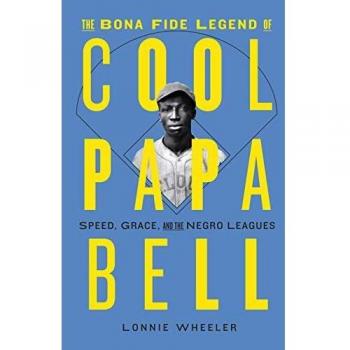 The Bona Fide Legend of Cool Papa Bell: Speed, Grace, and the Negro Leagues