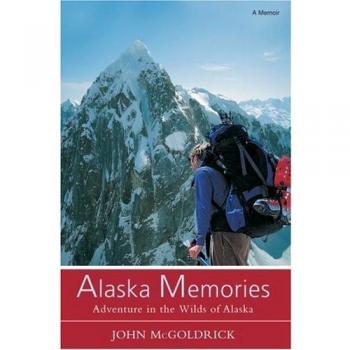 Alaska Memories: Adventure in the Wilds of Alaska - Hardcover Edition by John McGoldrick