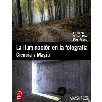 La iluminación en la fotografía. Ciencia y magia. - Hunter, Fil; Biver, Steven; Fuqua, Paul