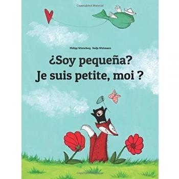 ¿Soy pequeña? Je suis petite, moi ?: Libro infantil ilustrado español-francés