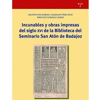 Incunables y obras impresas del siglo XVI de la biblioteca del Seminario San Atón de Badajoz