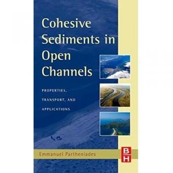 Cohesive Sediments in Open Channels: Erosion, Transport and Deposition