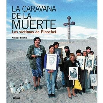 Caravana de la muerte: Las Victimas de Pinochet