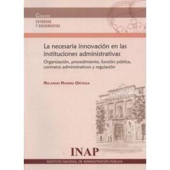 La necesaria innovación en las instituciones administrativas: organziación, procedimientos, función pública, contratos administrativos y regulación