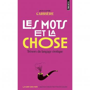 Les mots et la chose : Trésors du langage érotique