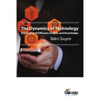 Dynamics of Technology: Creation & Diffusion of Skills & Knowledge