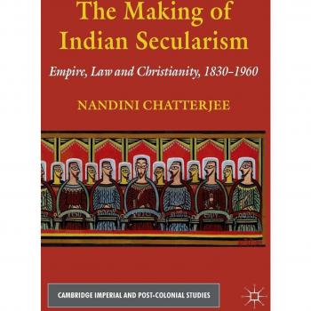 The Making of Indian Secularism: Empire, Law and Christianity, 1830-1960 - Academic Book on Indian History and Secularism