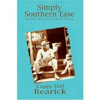 Simply Southern Ease: Humorous Insights and Fun from a Southern Perspective by Cappy Hall Rearick
