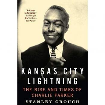 Kansas City Lightning: The Rise and Times of Charlie Parker
