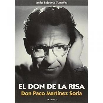 EL DON DE LA RISA: Don Paco Martínez Soria - Javier Lafuente González