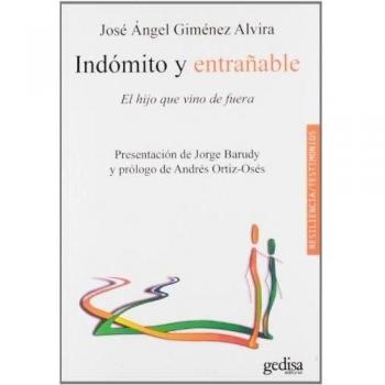 Indómito Y Entrañable: El hijo que vino de fuera - Jose Angel Gimenez Alvira