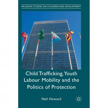 Child Trafficking, Youth Labour Mobility and the Politics of Protection