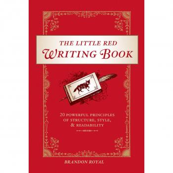 The Little Red Writing Book: 20 Powerful Principles of Structure, Style and Readability