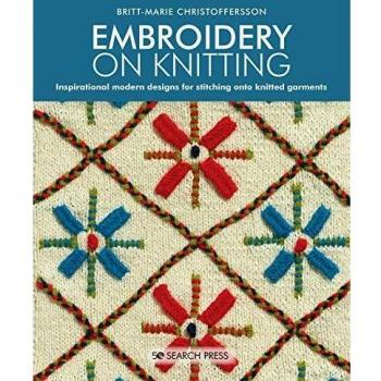 Embroidery on Knitting: Inspirational modern designs for stitching onto knitted garments