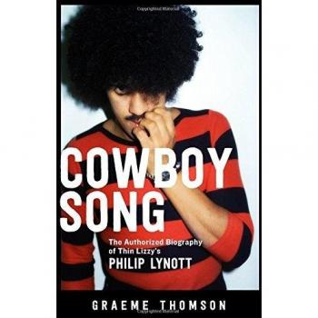 Cowboy Song: The Authorized Biography of Thin Lizzy's Philip Lynott