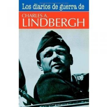 Los Diarios De Guerra De Charles A. Lindbergh