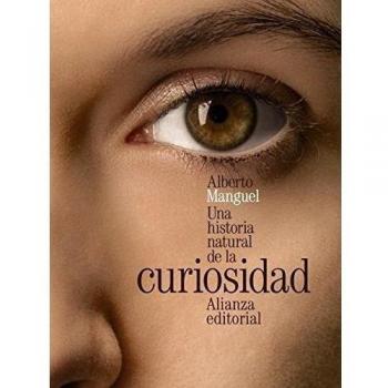 Una historia natural de la curiosidad - Alberto Manguel