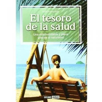 El tesoro de la salud: Guía naturista con los remedios más poderosos del mundo