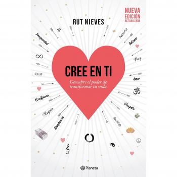 Cree en ti: Descubre el poder de transformar tu vida - Rut Nieves