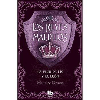 Flor de Lis y el León. Reyes Malditos VI - Maurice Druon