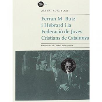 Ferran M. Ruiz Hébrard I La Federació De Joves Cristians De Catalunya