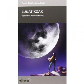 Lunatikoak. Zientziaren Bidezidorretatik