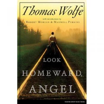 Look Homeward, Angel: A Story of the Buried Life by Thomas Wolfe - Classic Literary Novel