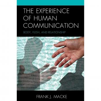 Human Communication Experience: Body, Flesh, and Relationship Study Guide