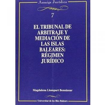 El tribunal de arbitraje y mediación de las Islas Baleares. Régimen Jurídico