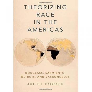 Theorizing Race in the Americas: A Comparative Study of Douglass, Sarmiento, Du Bois, and Vasconcelos