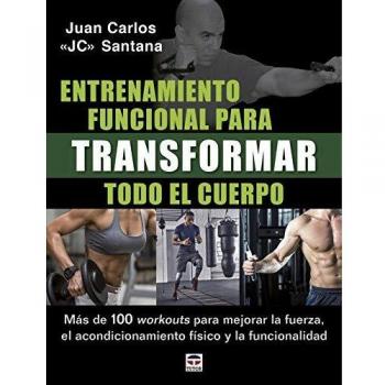 Entrenamiento funcional para transformar todo el cuerpo: Más de 100 workouts para mejorar la fuerza, el acondicionamiento físico y la funcionalidad.