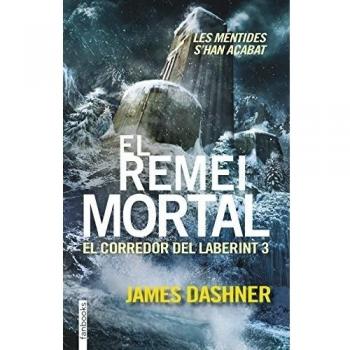El Corredor Del Laberint 3. El Remei Mortal: Les mentides shan acabat - James Dashner