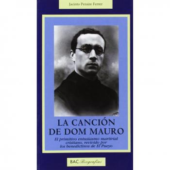 Cancion De Don Mauro, La: El primitivo entusiasmo martirial cristiano, revivido por los benedictinos de El Pueyo: 25