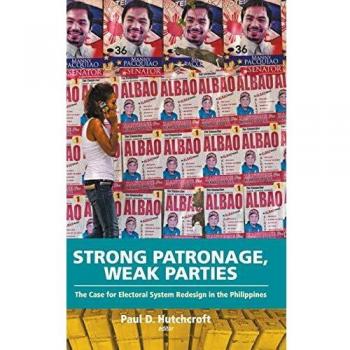 Strong Patronage, Weak Parties: The Case for Electoral System Redesign in the Philippines