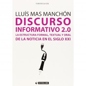 Discurso informativo 2.0: La estructura formal, textual y oral de la noticia en el siglo XXI: 310