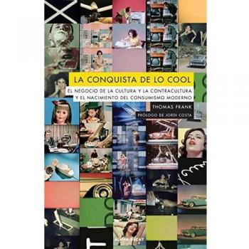 La conquista de lo cool: El negocio de la cultura y la contracultura y el nacimiento: 132