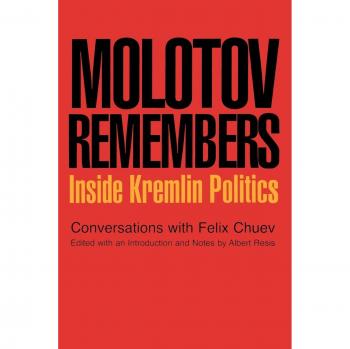 Molotov Remembers: Inside Kremlin Politics - Memoir and Political Analysis