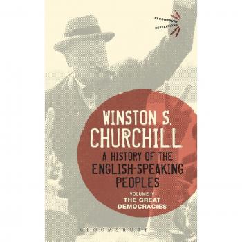 A History of the English-Speaking Peoples Volume IV: The Great Democracies: 4