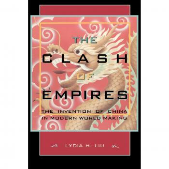 The Clash of Empires: The Invention of China in Modern World Making