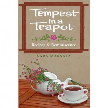 Tempest in a Teapot: Culinary Stories and Recipes by Sara Marsala