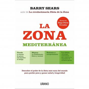 La Zona Mediterránea: Descubre el poder de la dieta más sana del mundo para perder peso y ganar longevidad
