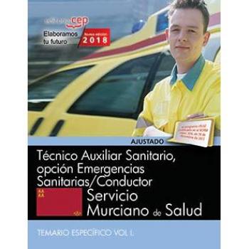 Técnico Auxiliar Sanitario, opción Emergencias Sanitarias/Conductor. Servicio Murciano de Salud. Temario específico Vol I.