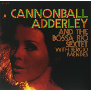 And the Bossa Rio Sextet with Sergio Mendes [Vinilo] - Cannonball Adderley