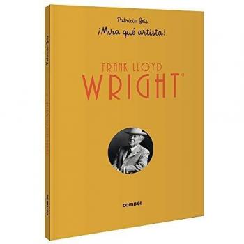 Frank Lloyd Wright ¡Mira Que Artista!