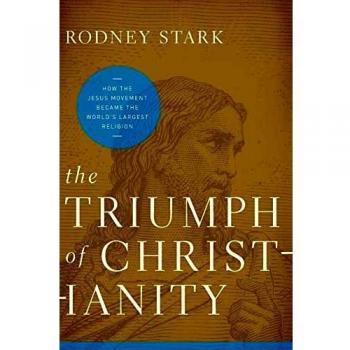 Triumph of Christianity: How the Jesus Movement Became the World's Largest Religion