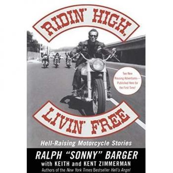 Ridin' High, Livin' Free: Hell-Raising Motorcycle Stories by Sonny Barger - Adventure Memoir
