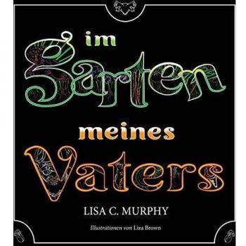 Murphy, Lisa C: En el Jardín de Mi Padre - Libro sobre la Naturaleza y la Vida Familiar